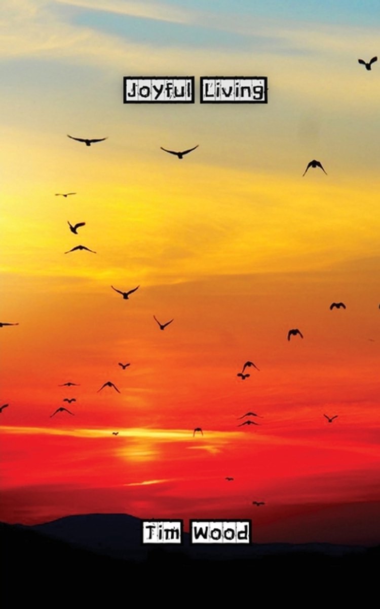 Joyful Living van Tim Wood