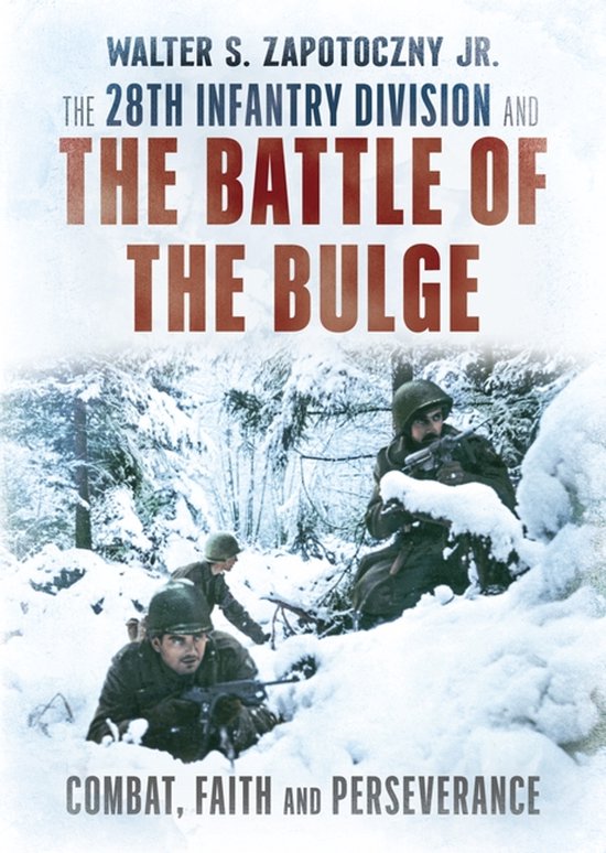 The 28th Infantry Division And The Battle Of The Bulge