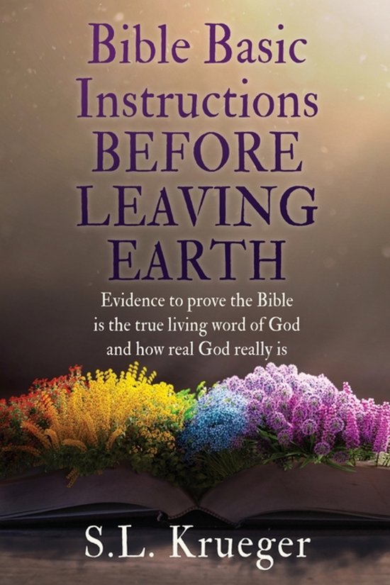 Bible Basic Instructions Before Leaving Earth, S L Krueger ...