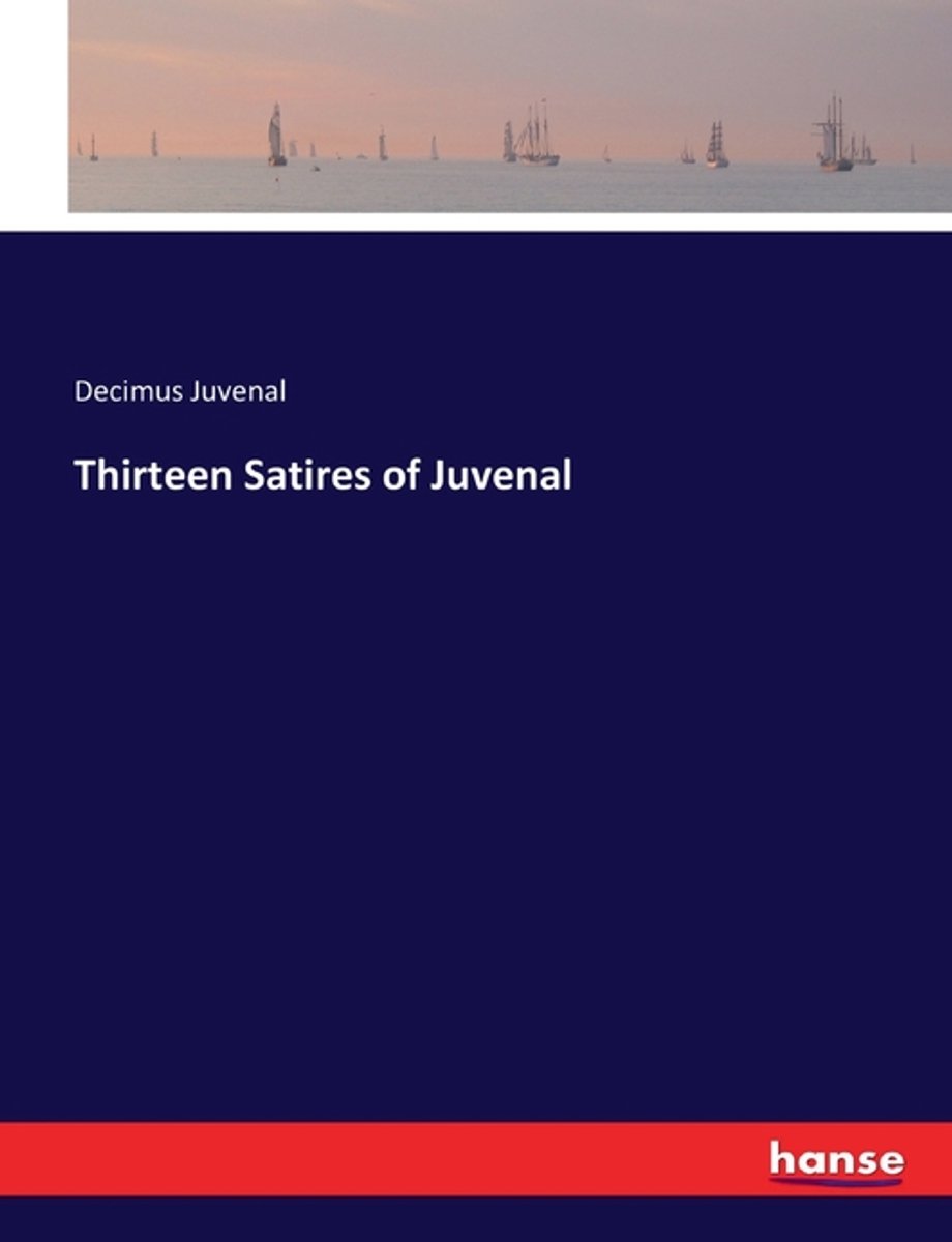 Thirteen Satires Of Juvenal van Decimus Juvenal