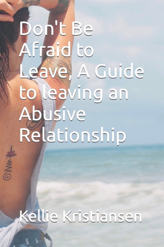 Don't Be Afraid to Leave, A Guide to leaving an Abusive Rela ... - cover