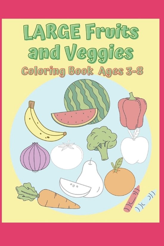 Kleurenboek Grote Vruchten en Groenten: watermeloen, banaan, paprika, ui, broccoli, appel, wortel, peer, sinaasappel, tomaat, krijtje.
