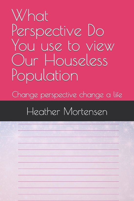 What Perspective Do You use to view Our Houseless Population, Heather ...