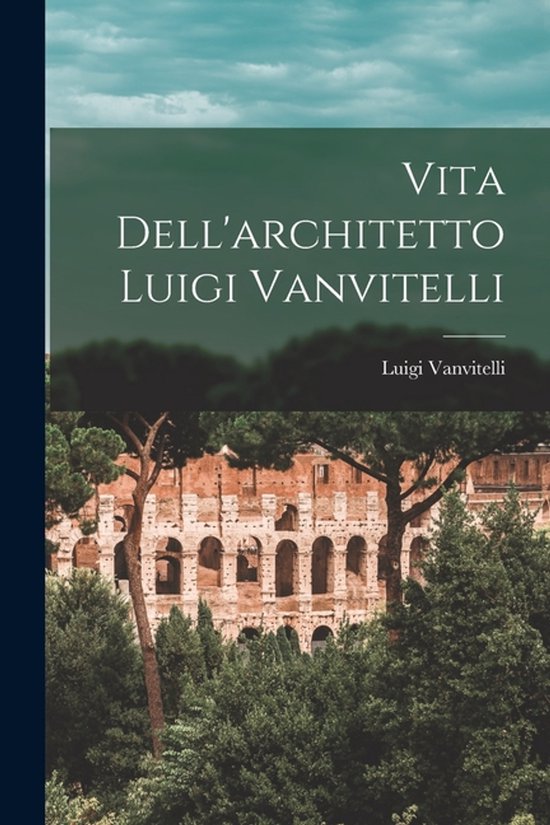 Vita Dell'architetto Luigi Vanvitelli - cover