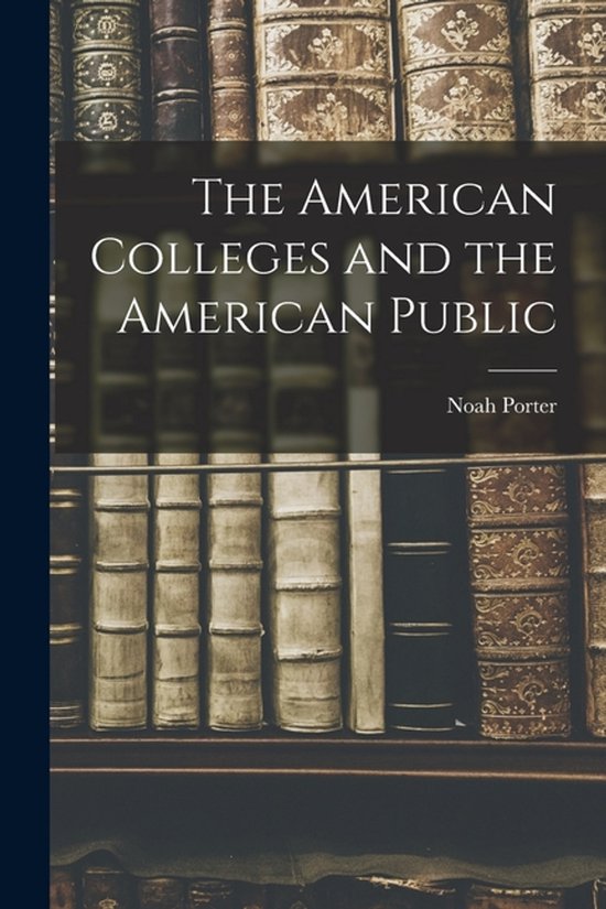 The American Colleges and the American Public - cover