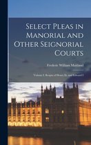 Select Pleas in Manorial and Other Seignorial Courts