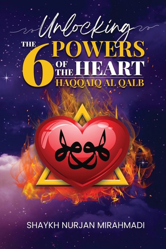 Unlocking the 6 Powers of the Heart - Haqqaiq al Qalb - cover