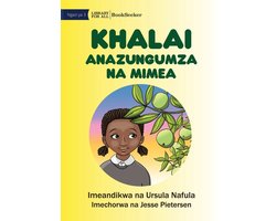 Khalai Talks To Plants - Khalai Anazungumza Na Mimea