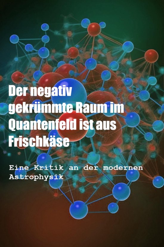 Der negativ gekrümmte Raum im Quantenfeld ist aus Frischkä ... - cover