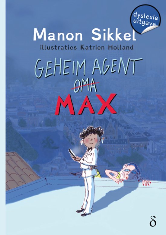 Boek kaft met een meisje in witte jas op een dak met telefoon. Grote letters 'GEHEIM AGENT OMA MAX'. 'dyslexie uitgave' staat in een ballon.