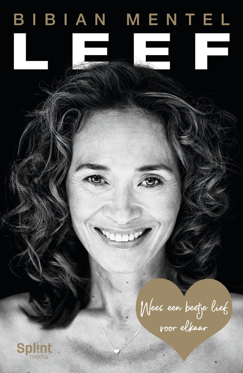 Zwart-wit portret van Bibian Mentel lachend, met krullend haar. Tekst "LEEF" en een hart met de tekst "Wees een beetje lief voor elkaar".