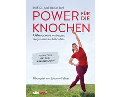 Power für die Knochen - Osteoporose vorbeugen, diagnostizieren, behandeln - Übungsteil von Johanna Fellner