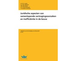 Preadviezen voor de Vereniging voor Bouwrecht 50 - Juridische aspecten van samenlopende vertragingsoorzaken en inefficiëntie in de bouw