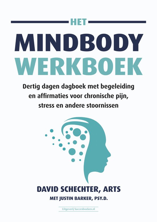 Het MindBody-werkboek - Dertig dagen dagboek met begeleiding en affirmaties voor chronische pijn, stress en andere stoornissen