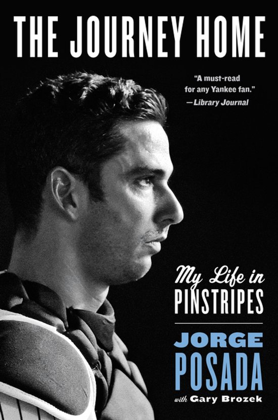 Boekomslag van "The Journey Home" met een zwart-witfoto van Jorge Posada, getiteld "My Life in Pinstripes".