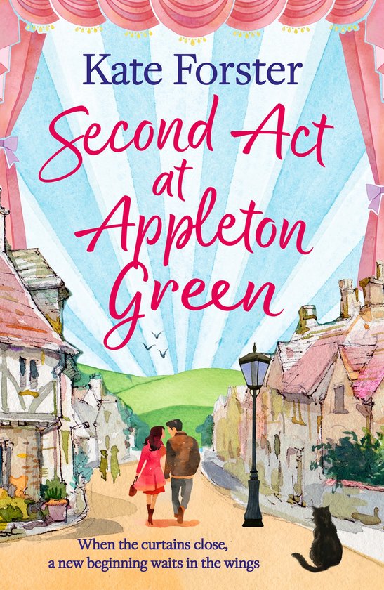 Boekomslag van 'Second Act at Appleton Green' door Kate Forster. Een stel loopt een schilderachtig dorpje in onder een theatergordijn.