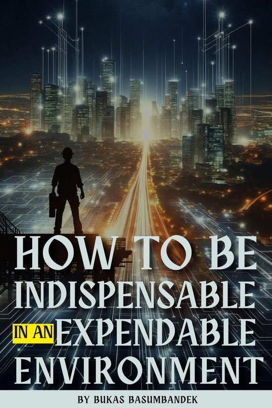 How to Be Indispensable in an Expendable Environment - cover