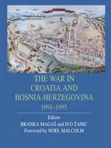 The War in Croatia and Bosnia-Herzegovina, 1991-1995