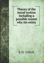 Theory of the moral system including a possible reason why sin exists