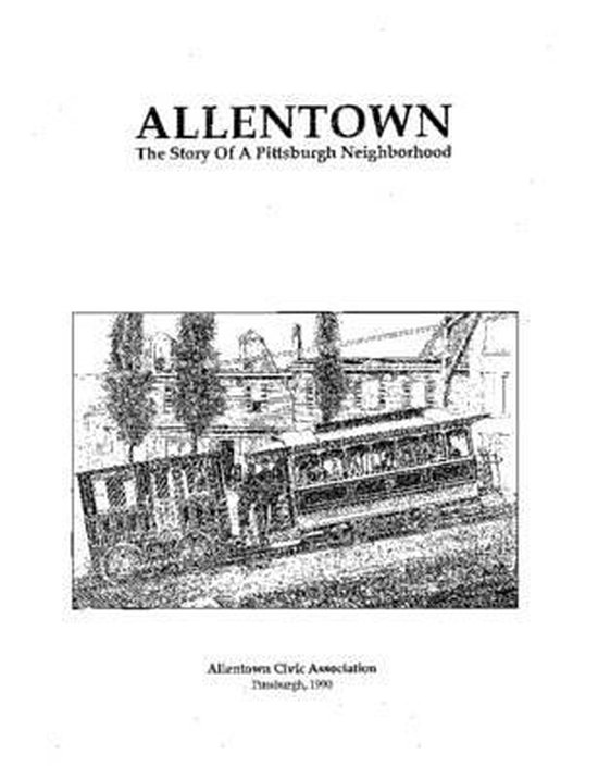 ALLENTOWN The Story Of A Pittsburgh Neighborhood 9781105706479