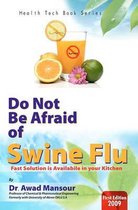 Do Not Be Afraid of Swine Flu