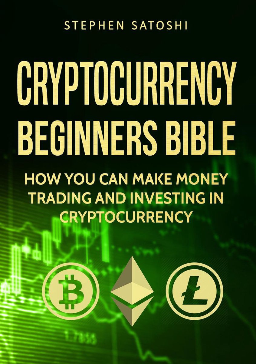 Cryptocurrency: Beginners Bible - How You Can Make Money Trading and  Investing in... | bol