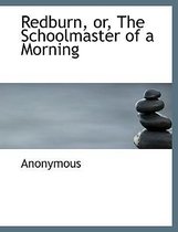 Redburn, Or, the Schoolmaster of a Morning