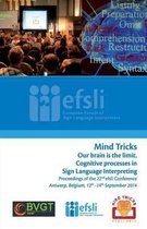 Mind Tricks. Our brain is the limit. Cognitive processes in Sign Language Interpreting