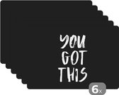 Placemat - Placemats kunststof - 45x30 cm - Quotes - You got this - Spreuken - 6 stuks - Borden onderleggers antislip - Tafel decoratie - Luxe tafelversiering - Tafelmat vinyl - Bord onderlegger - Tafeldecoratie accessoires