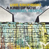 Uwe Kropinski & Michael Heupel - A Kind Of Now (CD)