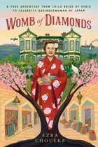 Womb of Diamonds: A True Adventure From Child Bride Of Syria To Celebrity Businesswoman Of Japan