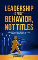 Leadership Is About Behavior, Not Titles