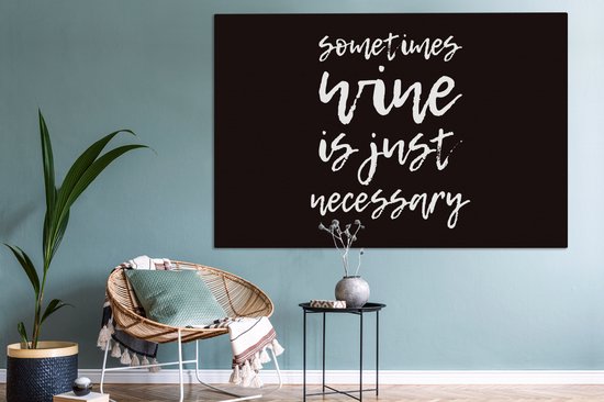 Tableau Peinture sur toile Citation fond noir Parfois le vin est juste nécessaire - 180x120 cm - Décoration murale XXL