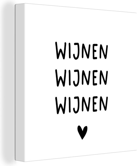 Canvas Schilderij Wijnen wijnen wijnen - Spreuken - Quotes - 20x20 cm - Wanddecoratie - Vaderdag cadeau - Geschenk - Cadeautje voor hem - Tip - Mannen