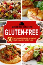Gluten-Free: 50 Easy Recipes for Healthy Eating, Healthy Living & Weight Loss