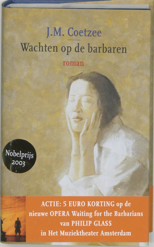 Boekcover van 'Wachten op de barbaren' van J.M. Coetzee. Geschilderde vrouw met gesloten ogen. Gecertificeerd met Nobelprijs 2003. Actie: 5 euro korting op OPERA Waiting for the Barbarians van PHILIP GLASS.