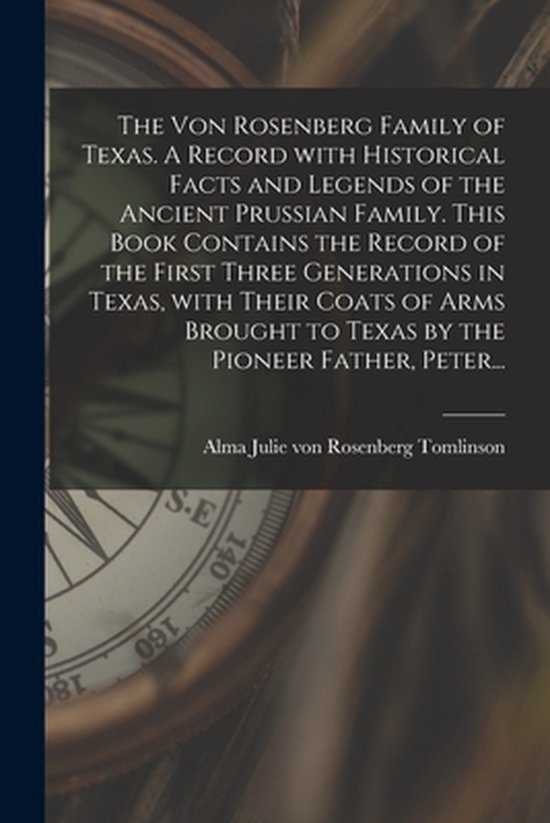 The Von Rosenberg Family of Texas. A Record With Historical  ... - cover