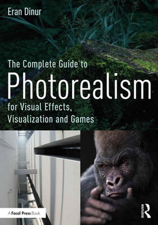 The Complete Guide to Photorealism for Visual Effects, Visua ... - cover