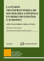 Estudios Derecho Mercantil 93 - La fusión transfronteriza de sociedades anónimas en derecho español y europeo