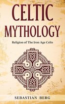 Celtic Mythology: Religion of The Iron Age Celts