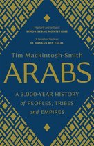Arabs – A 3,000–Year History of Peoples, Tribes and Empires