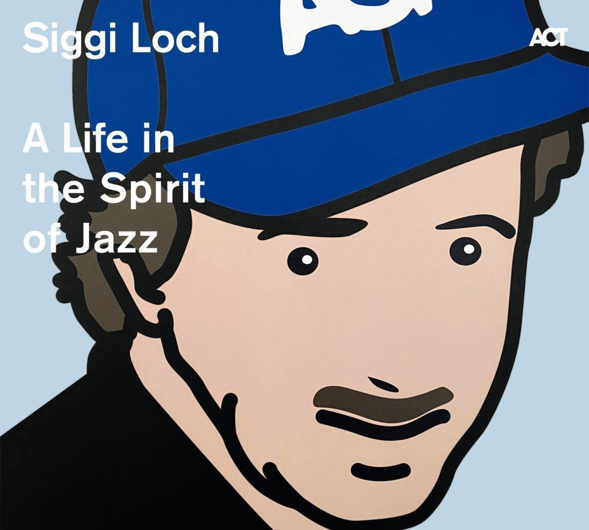 Siggi Loch - A Life In The Spirit Of Jazz