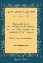 Catalogue de la Bibliotheque d'Un Amateur, Avec Notes Bibliographiques, Critiques Et Litteraires, Vol. 2