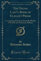 The Young Lady's Book of Elegant Prose