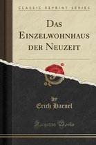 Das Einzelwohnhaus Der Neuzeit (Classic Reprint)