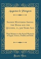 Sacred Mysteries Among the Mayas and the Quiches, 11, 500 Years Ago