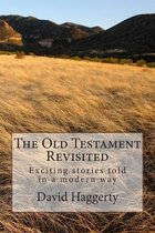 The Old Testament Revisited: Exciting stories told in a modern way