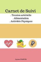 Carnet de Suivi - Tension Art�rielle . Alimentation . Activit�s Physiques