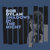 Shadows In The Night - Dylan Bob