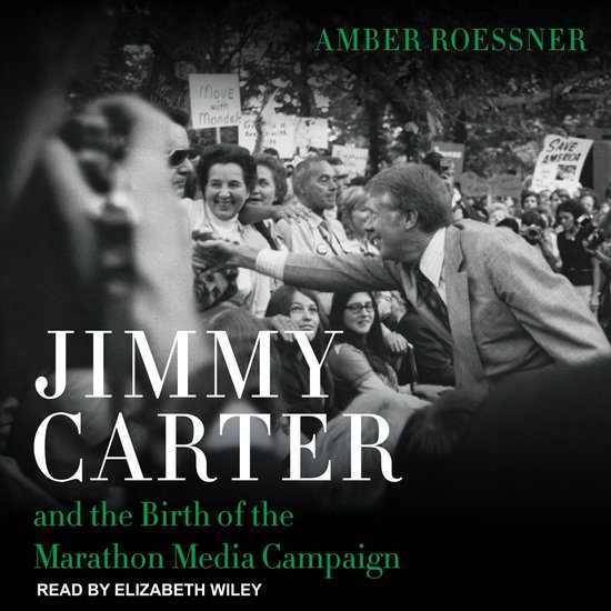 Jimmy Carter and the Birth of the Marathon Media Campaign - cover